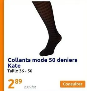 collants mode 50 deniers  kate taille 36 - 50  28⁹  2.89/st  