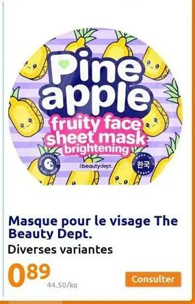 pine apple  fruity face  sheet mask  brightening  beautydept.  44.50/ka  한국  consulter 