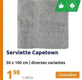 1.98/st  serviette capetown  50 x 100 cm | diverses variantes  1⁹8  98  consulter 