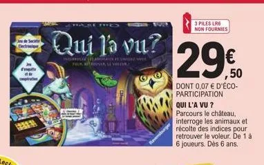 jede socie electr  piration  qui l'a vu?  interroganda un four va  ware19d  3 piles lr6 non fournies  29€50  dont 0,07 € d'éco-participation  qui l'a vu? parcours le château, interroge les animaux et 