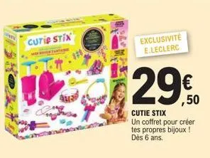 cutie stix  exclusivité e.leclerc  290  ,50  cutie stix un coffret pour créer tes propres bijoux ! dès 6 ans. 