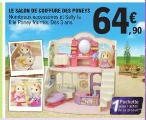 le salon de coiffure des poneys nombreux accessoires et sally la fille poney fournis. dès 3 ans.  25-259  1,90  pochette  pour l'achat de ce produit 