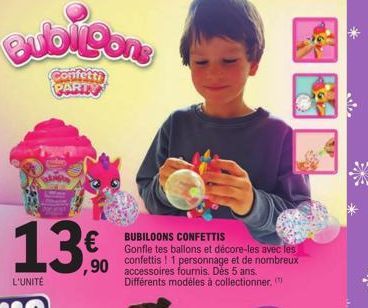 subilicon  Confetti PARTY  13,90  €  L'UNITÉ  BUBILOONS CONFETTIS Gonfle tes ballons et décore-les avec les confettis ! 1 personnage et de nombreux accessoires fournis. Dès 5 ans. Différents modèles à