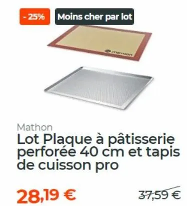 -25% moins cher par lot  mathon  lot plaque à pâtisserie perforée 40 cm et tapis de cuisson pro  marhon  37,59 € 