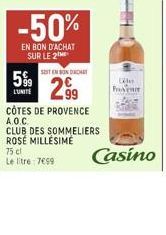 -50%  EN BON D'ACHAT SUR LE 2  5% 299  LUNI  CÔTES DE PROVENCE  A.O.C.  CLUB DES SOMMELIERS ROSÉ MILLÉSIME  SEITEN BONDACAT  75 cl  Le litre: 7099  Cle  Pove  Casino 