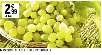2.99  €  le kg  raisin italia sélection catégorie 1  
