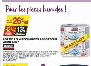 b  in  pour les pièces humides! 26€90  -1345) 13%  rent  lot de 2 x 4 recharges absorbeur aero 360*  rubson  neutralisation des mauvaises odeurs grâce à tagent anti-odeur encapsulé dans la tab qui se 