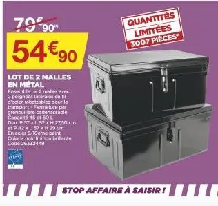 7990"  54€90  tran  lot de 2 malles en métal  ensemble de 2 malles avec 2 poignées latérales on fil d'acier rabattables pour le transport-fermeture par grenouillère cadenassable capacité 45 et 60 l  d