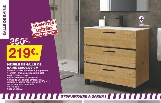 SALLE DE BAINS  QUANTITÉS LIMITÉES 1218 PIÈCES  350€ 219€.  MEUBLE DE SALLE DE BAINS SIROS 80 CM  Caisson 3 tiroirs à fermeture progressive "Hettich" Plan céramique extra plat Miroir LED CLII IP 44  r