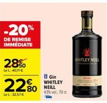 -20%  DE REMISE IMMÉDIATE  28%  Le L:4071 €  22%  Le L:32.57 €  i Gin WHITLEY NEILL 43% vol. 70 d.  WHITLEY NEILL  www 