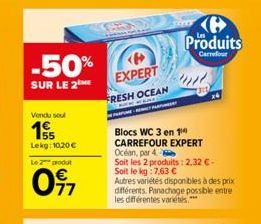 -50%  SUR LE 2 ME  Vendu soul  155 Lekg: 10,20 €  Le 2 produt  0⁹7  EXPERT FRESH OCEAN  Produits  Carrefour  Blocs WC 3 en 14 CARREFOUR EXPERT Océan, par 4- Soit les 2 produits: 2,32 € - Soit le kg: 7