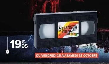 1995  stranger things  ara  du vendredi 28 au samedi 29 octobre 