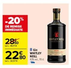 -20%  DE REMISE IMMÉDIATE  28%  Le L:4071 €  22%  Le L:32.57 €  i Gin WHITLEY NEILL 43% vol. 70 d.  WHITLEY NEILL  www 