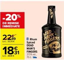 -20%  DE REMISE IMMÉDIATE  2299  LeL:3270 €  € 1831  Le L:2636 €  8 Rhum  Spiced DEAD MAN'S FINGERS 375% vol. 70 d.  DEAD MAN'S FINGERS  AME 