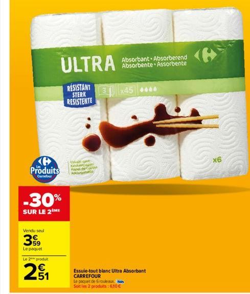 Produits  Carrefour  Vendu seul  399  Le paquet  Le 2 produit  -30%  SUR LE 2ÈME  51  ULTRA  RESISTANT STERK RESISTENTE  sul yave Keukenpapi Papel de Con Rocurgaturto  3 x45 4440  Le paquet de 6 roule