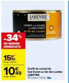 -34%  de remise immediate  15%  le kg: 1242 €  1099  le kg:8,20 €  labeyrie  confit de canard  de sud-ouest au sel des landes  confit de canard du sud-ouest au sel des landes labeyrie 46 cuisses, 1.28