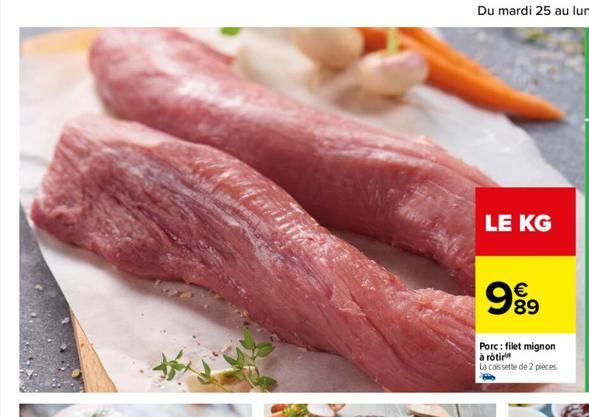 LE KG  999  Porc: filet mignon à rôtir La cassette de 2 pièces 