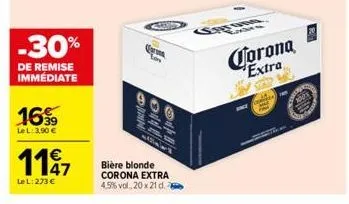 -30%  de remise immédiate  16%  lel: 3,90 €  117  le l: 273 €  ni  garan  on  bière blonde corona extra 4,5% vol, 20 x 21 d.  earne  carbun  corona extra  addr 