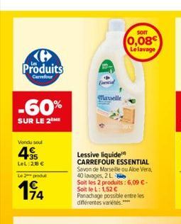 Produits  Carrefour  -60%  SUR LE 2 ME  Vendu sout  4€  4.5  LeL:28 €  Le 2 produt  14  Ed  Marseille  SOIT  0,08€ Le lavage  Lessive liquide CARREFOUR ESSENTIAL  Savon de Marseille ou Aloe Vera, 40 l