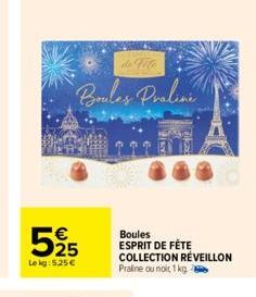 525  Le kg: 5,25 €  Boules Proline  Huw  Moks  Boules ESPRIT DE FÊTE COLLECTION RÉVEILLON Praline ou noit 1 kg 