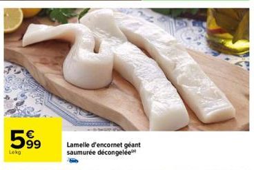 599  Lekg  Lamelle d'encornet géant saumurée décongelée 