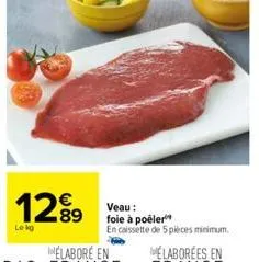 1289  lek  veau : foie à poëler  en caissette de 5 pièces minimum. 