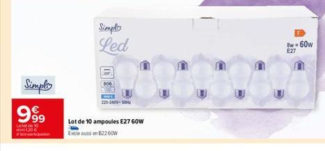 Simple  999  Le lot de 10 doet 1.20 €  Simple Led  806  220-240V-50Hz  Lot de 10 ampoules E27 60W  Existe aussi en 822 60W  8w=60w  E27 