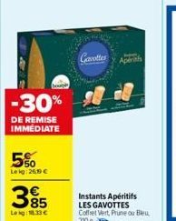 boug  -30%  DE REMISE IMMÉDIATE  385  Le kg: 18.33€  Gavotter  Apera  Instants Apéritifs LES GAVOTTES Coffret Vert, Prune ou Bleu 210 g 2 