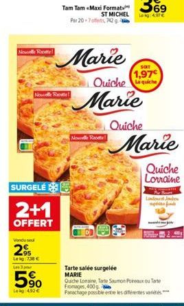 Nouvelle Recette  SURGELÉ  Nouvelle Recette!  2+1  OFFERT  Venduse  2⁹  Leig:7,38 € Les 3 pou  5⁹0  Lekg: 4,92 €  Tam Tam «Maxi Format Par 20 7 offers, 742 g  CO  Marie  ST MICHEL  Nouvelle Roodte!  S