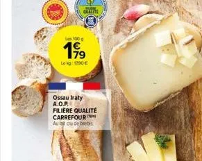 lives. quasitte  les 100 g  199  lokg: 1700 €  ossau iraty a.o.p. filiere qualité carrefour  au lat crude brebis 