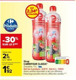 Produits  Carrefour  -30%  SUR LE 2  Vondu seu  2%  LeL: 183€  Le 2 produit  1⁹2  SOIT  2,34  La bouteille  Aud  doce  GREHADIRE  C  HANDY GRENADINE  Sirop  CARREFOUR CLASSIC Grenadine, 15L  Soit les 