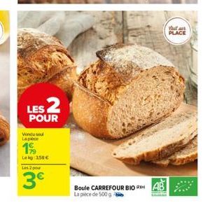 LES POUR  Vendused Lapice  19  Leg 358 €  Les 2 po  3€  Boule CARREFOUR BIO AB  La pièce de 500 g  What au PLACE 