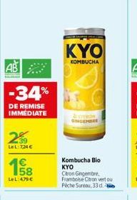 AB  -34%  DE REMISE IMMÉDIATE  259  LeL:724 €  LeL:479€  KYO  KOMBUCHA  & CITRON GINGEMBRE  Kombucha Bio KYO  Ceron Gingembre Framboise Citron vert ou Pêche Sureau, 33 d. 