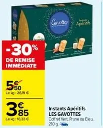 -30%  de remise immédiate  le kg: 26,19 €  385  €  le kg: 18,33 €  gavottes  apéritifs  instants apéritifs les gavottes coffret vert, prune ou bleu, 210 g 