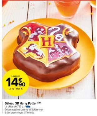 La pièce  14%  Lekg: 19,81 €  H  Gateau 3D Harry Potter  La pièce de 752 g  Existe aussi en Licorne et Spider-man  à des grammages différents 