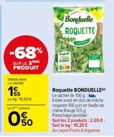 -68%  sur le 2 me produit  vendu su le sachet  55 lekg: 15.50€ le 2 produt  0%  050  bonduelle roquette  roquette bonduelle le sachet de 100 g existe aussi en duo de mache roquette 100 g et en feuille