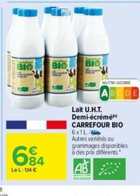 310  684  LeL: 154 €  BIO BIO  NUTRI-SCORE  Lait U.H.T. Demi-écrémé CARREFOUR BIO 6x1L Autres variétés ou grammages disponibles à des prix différents.  AB 