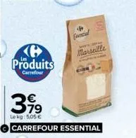 produits  carrefour  399  €  le kg: 5,05 € carrefour essential  fencial  marseille 