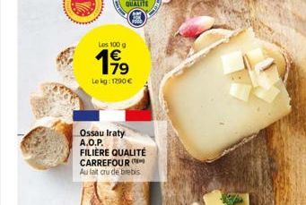 Les 100 g  19  Le kg: 1790 €  Ossau Iraty A.O.P. FILIÈRE QUALITÉ CARREFOUR (M) Au fait crude brebis 