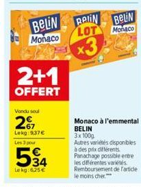 2+1  OFFERT  Vendu seul  2%  Lekg: 9.37€  Les 3 pour  534  Lekg: 6,25 €  BELIN ReliN BELIN LOT  Monaco  Monaco  x3 