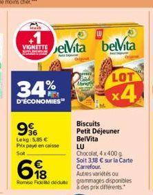 VIGNETTE eVita belVita  34%  D'ÉCONOMIES  36 Lekg: 5,85 € Prix payé en caisse Sot  P  68  Autres variétés ou  Remise Fideo dedute grammages disponibles  à des prix différents  LOT  x4  Biscuits Petit 