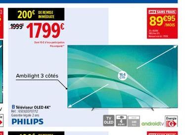 DE REMISE  200€ IMMEDIATE  199⁹ 1799€  DISC  Ambilight 3 côtés  164 čim  TV C OLED 4  NONY  20X SANS FRAIS  89 €95  /MOIS  21.  Energie  androidtv G 