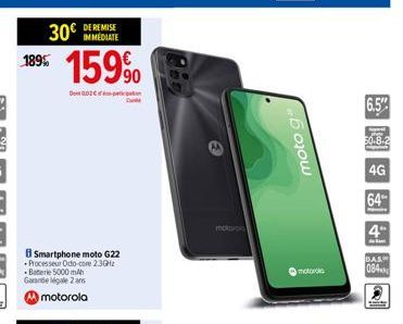 30€  189% 159%  DE REMISE  002  Smartphone moto G22 Processeur Odo-core 2.3Giz Batterie 5000 mAh Garande légale 2 ans motorola  mot  moto q  motorola  6.5%  30-8-2  4G  64  4  DAS  084 