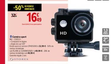 Ret CSD122  -50% DE REMISE 32%  Caméra sport  1699  05- -Compacte et légère  -Angle de vue 120  Existe aussi en version CFHD5000 à 32.99 €-50% de  remise immédiate  sol 16,49€ et CUHDW50505 à 69,99 €-