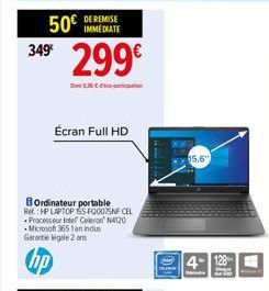 50  349€  DE REMISE  299€  Dont 636 Co  Écran Full HD  BOrdinateur portable Re: HP LAPTOP BSF0007SNF CEL Processeur Intel Celeron N4120 Microsoft 365 1 an indus Garantie legale 2 ans  hp  15,6"  4-128