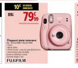 10€ de remise  immediate  89%  79%9  con  b appareil photo instantané  re: instax mini 11 blush pink  -flash  miroir selfe  photo format: carte de viste 8.654cm)  alimentation piles aa (lr6) existe en