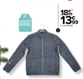 O  JUSQU'AU  XXXL  18%  1399  Le sweat-shirt 