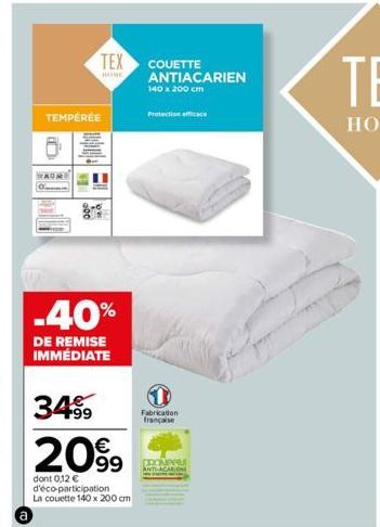 TEMPÉRÉE  (  WAIME  -40%  DE REMISE IMMÉDIATE  34⁹9  +99  TEX COUETTE  HOME  2099  dont 0,12 € d'éco-participation La couette 140 x 200 cm  ANTIACARIEN  140 x 200 cm  Protection efficace  1  Fabricati