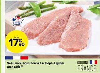 Lokg  17%  Veau noix, sous noix à escalope à griller ou à rôtir  ORIGINE I FRANCE 