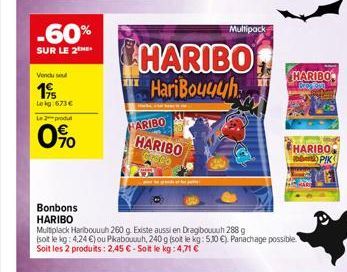 -60%  SUR LE 2  Vondu su  19  Leig:673 €  L2produ  0%  HARIBO  HariBouyuh  ARIBO  HARIBO  Multipack  heard the pe  HARIBO Browom  Bonbons HARIBO  Multiplack Harbouuuh 260 g. Existe aussi en Dragibouuu